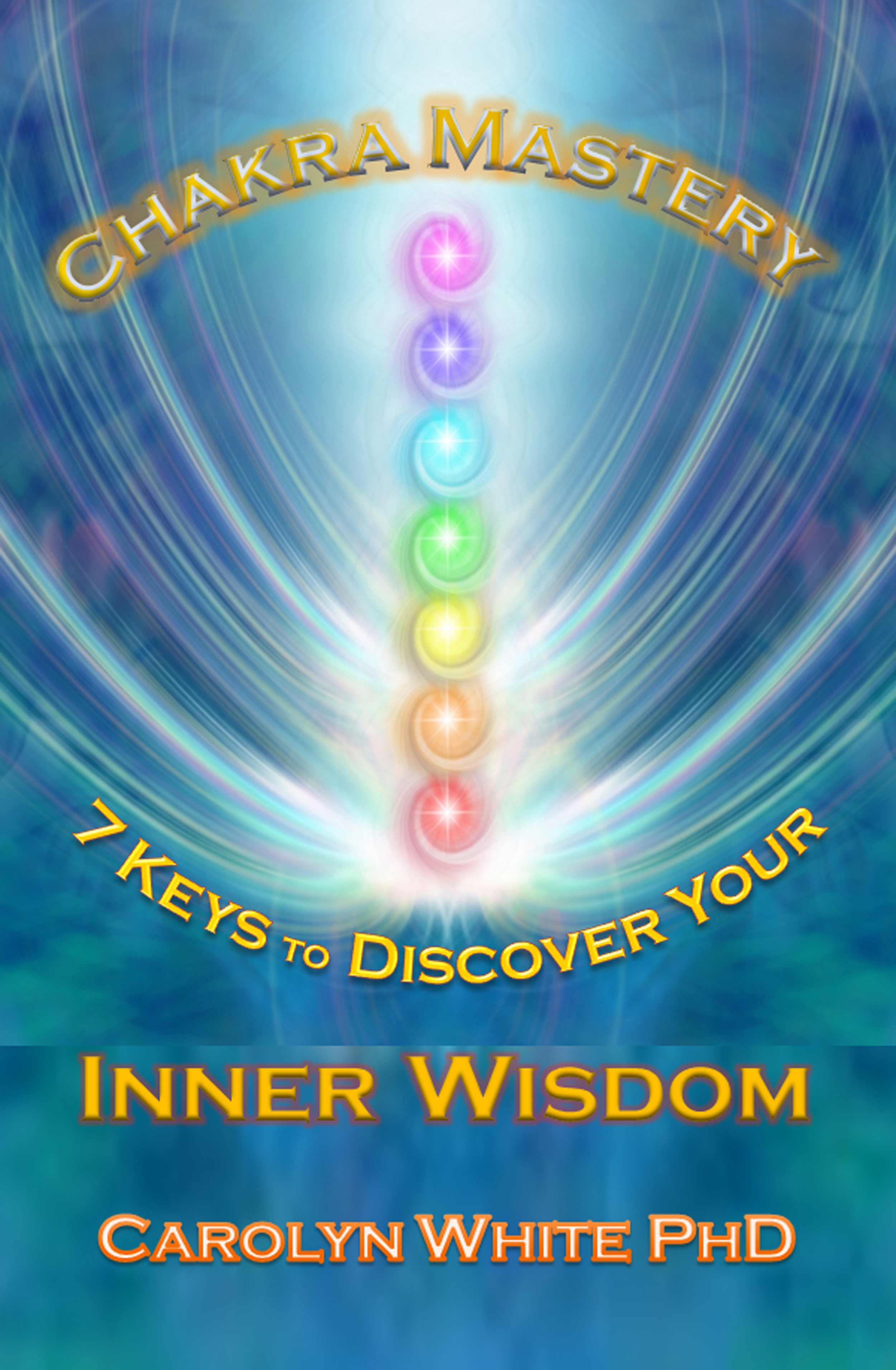 Chakra Mastery 7 Keys to Discover Your Innger Wisdom